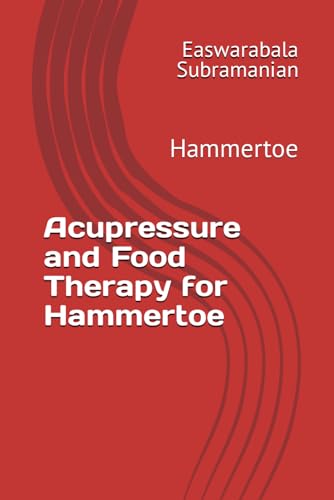 Acupressure and Food Therapy for Hammertoe: Hammertoe (Common People Medical Books - Part 3, Band 108) von Independently published